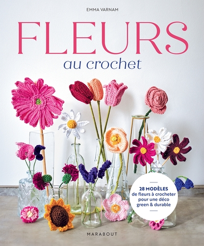 Fleurs au crochet - 28 modèles de fleurs à crocheter pour une déco green et durable