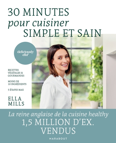 30 minutes pour cuisiner simple et sain - Recettes végétales et gourmandes