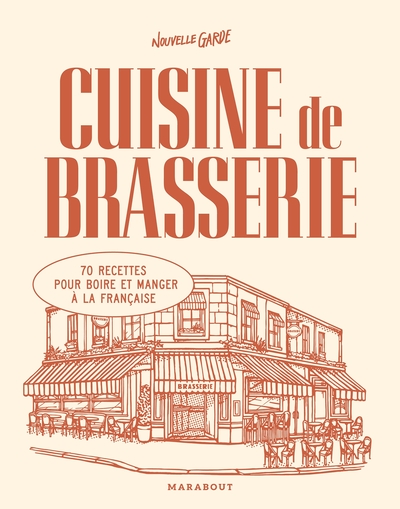 Cuisine de brasserie - 70 recettes pour boire et manger à la française