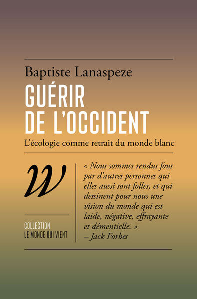 Guérir de l'Occident - L'écologie comme retrait du monde bla