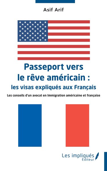 Passeport vers le rêve américain :  les visas expliqués aux Français - Les conseils d’un avocat en Immigration américaine et française