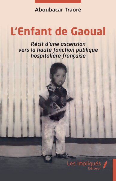 L’Enfant de Gaoual - Récit d’une ascension vers la haute fonction publique hospitalière française