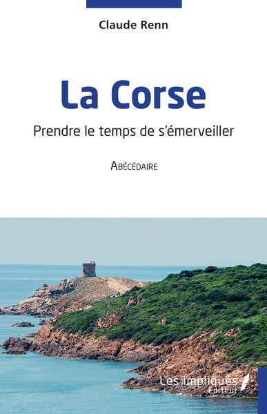 La Corse - Prendre le temps de s'émerveiller