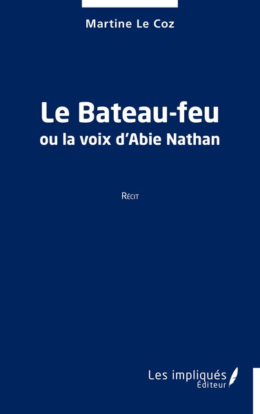 Le Bateau-feu - ou la voix d’Abie Nathan