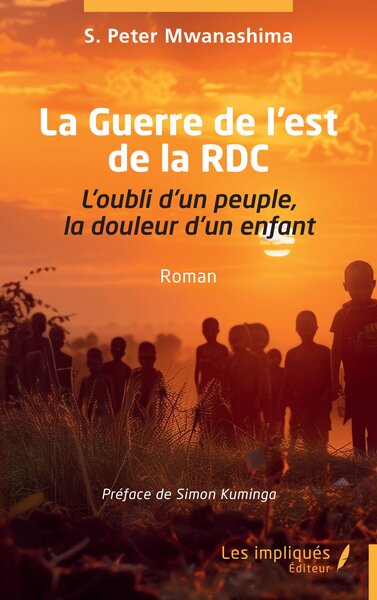 La Guerre de l’est de la RDC - L’oubli d’un peuple, la douleur d’un enfant