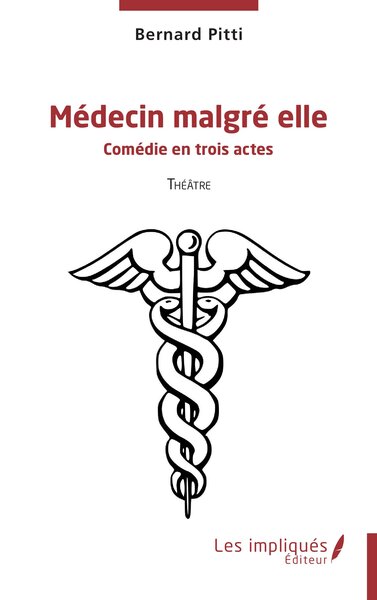 Médecin malgré elle - Comédie en trois actes