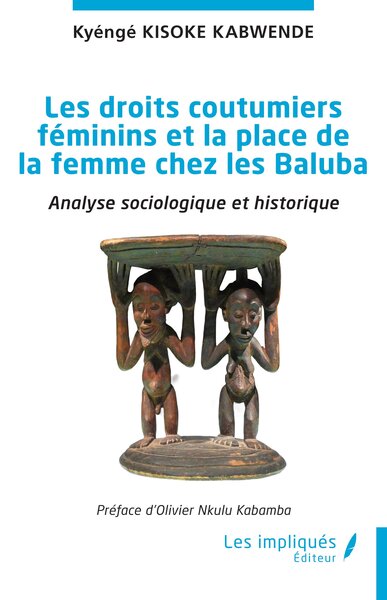 Les droits coutumiers féminins et la place de la femme chez les Baluba - Analyse sociologique et historique