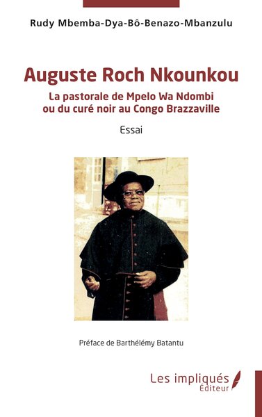 Auguste Roch Nkounkou - La pastorale de Mpelo Wa Ndombi  ou du curé noir au Congo Brazzaville