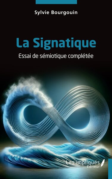 La Signatique - Essai de sémiotique complétée