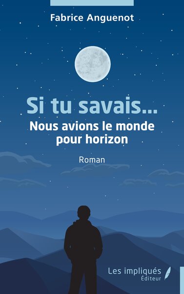 Si tu savais… - Nous avions le monde pour horizon