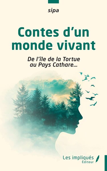 Contes d’un monde vivant - De l’île de la Tortue au Pays Cathare…