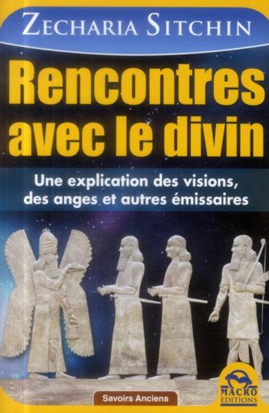 Rencontre avec le divin - Une explication des visions, des anges et autres émissaires