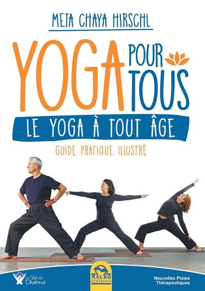 Yoga pour tous - Le Yoga à tout âge. Guide pratique illustré.
