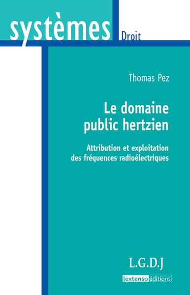 le domaine public hertzien - ATTRIBUTION ET EXPLOITATION DES FRÉQUENCES RADIOÉLECTRIQUES