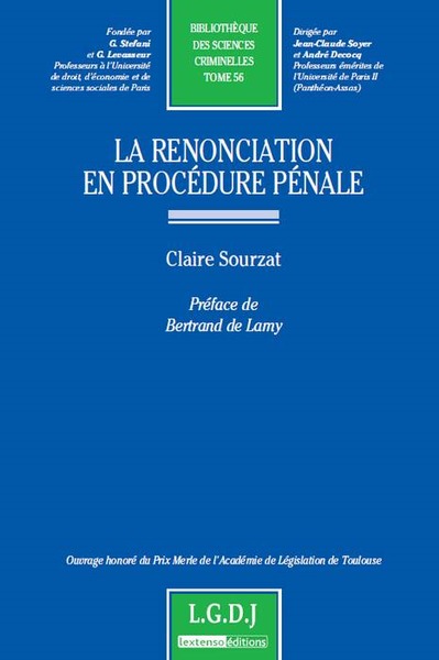 la renonciation en procédure pénale - OUVRAGE HONORÉ DU PRIX MERLE DE L'ACADÉMIE DE LÉGISLATION DE TOULOUSE