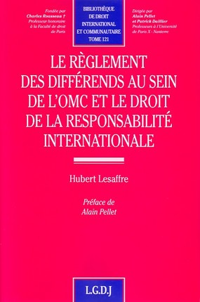 le réglement des différends au sein de l'omc et le droit de la responsabilité in - PRIX DE THÈSE RICHELIEU DE LA CHANCELLERIE DES UNIVERSITÉS DE PARIS (NOV. 2008)