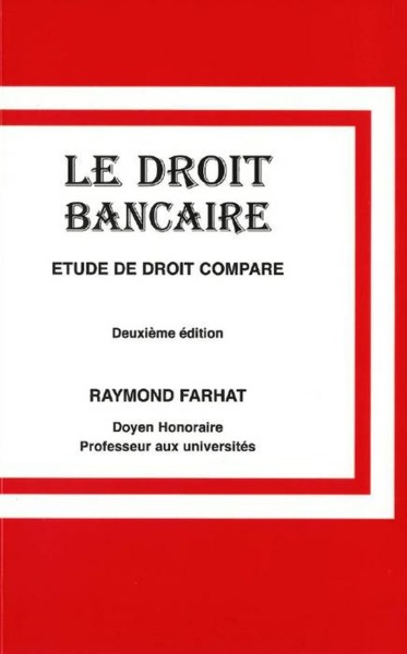 LE DROIT BANCAIRE, 2E ED - ETUDE DE DROIT COMPARE