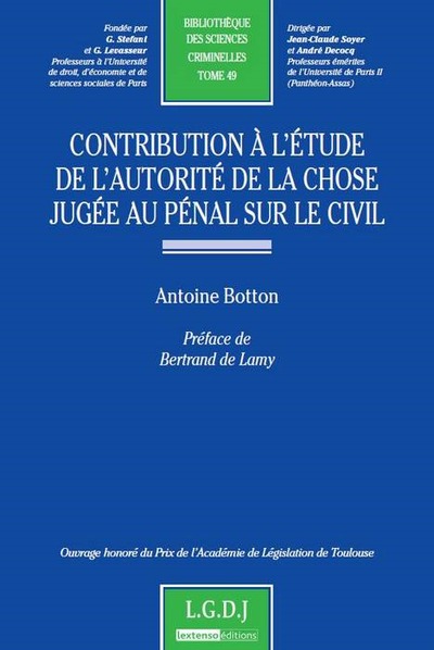 contribution à l'étude de l'autorité de la chose jugée au pénal sur le civil - PRIX DE L'ACADÉMIE DE LÉGISLATION DE TOULOUSE