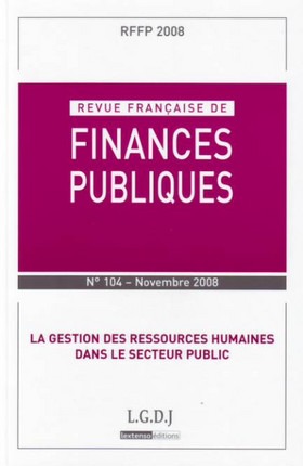 REVUE FRANÇAISE DE FINANCES PUBLIQUES N 104 - 2008 - LA GESTION DES RESSOURCES HUMAINES DANS LE SECTEUR PUBLIC