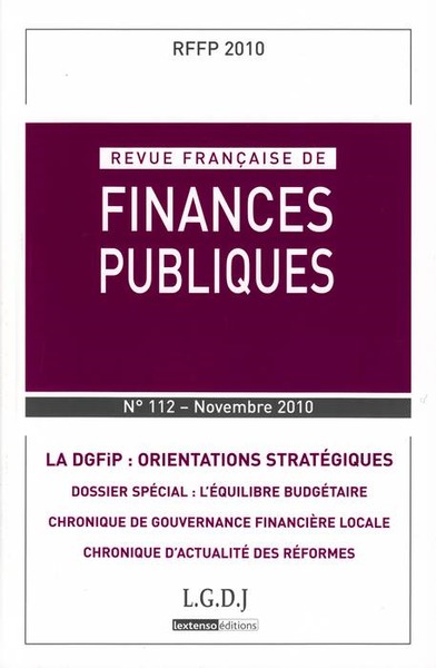REVUE FRANÇAISE DE FINANCES PUBLIQUES N 112 - 2010 - LA DGFIP : ORIENTATIONS STRATÉGIQUES