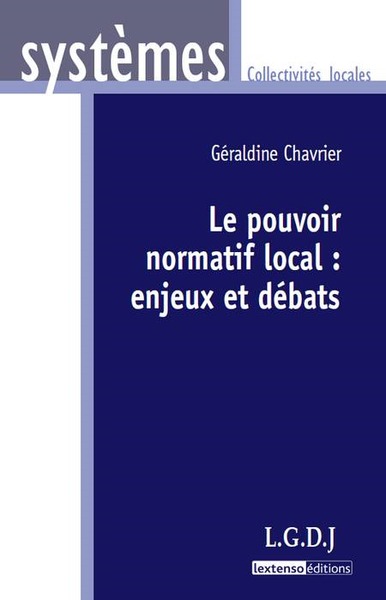 le pouvoir normatif local : enjeux et débats