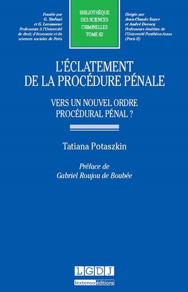 l'éclatement de la procédure pénale - VERS UN NOUVEL ORDRE PROCÉDURAL PÉNAL ?