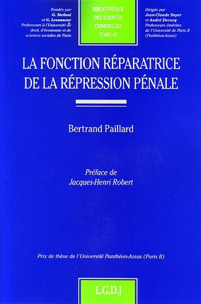 la fonction réparatrice de la répression pénale - PRIX DE THÈSE DE L'UNIVERSITÉ PANTHÉON-ASSAS (PARIS II)