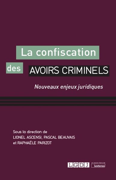 La confiscation des avoirs criminels - Nouveaux enjeux juridiques