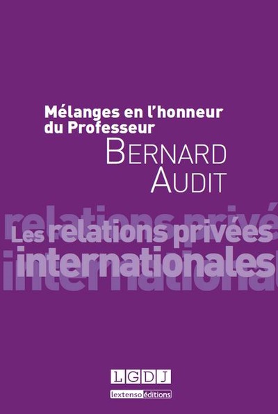 mélanges en l'honneur du professeur bernard audit - LES RELATIONS PRIVÉES INTERNATIONALES