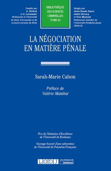 LA NÉGOCIATION EN MATIÈRE PÉNALE - PRIX DE L'INITIATIVE D'EXCELLENCE DE L'UNIVERSITÉ DE BORDEAUXOUVRAGE HONORÉ D'UN