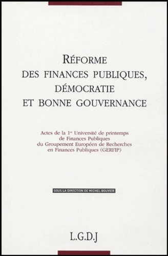 réformes des finances publiques, démocratie et bonne gouvernance - ACTES DE LA 1RE UNIVERSITÉ DE PRINTEMPS DE FINANCES PUBLIQUES DU GROUPEMENT EURO