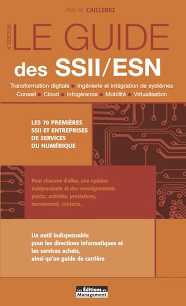 Le Guide des SSII/ESN - Transformation digitale. Ingénierie et intégration de systèmes. Conseil. Cloud. Infogérance. Mobilité. Virtualisation