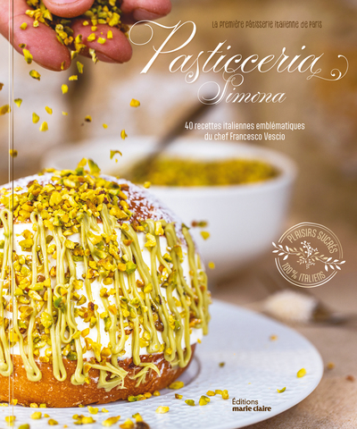 Pasticceria Simona - 40 recettes italiennes emblématiques du chef Francesco Vescio
