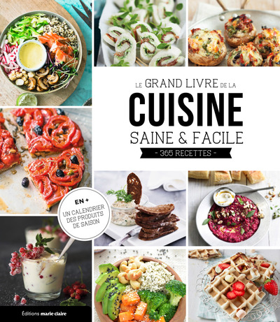 Le grand livre de la cuisine saine et facile - 100 recettes rapides et équilibrées