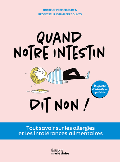 Quand notre intestin dit non ! - Tout savoir sur les allergies et les intolérances alimentaires 