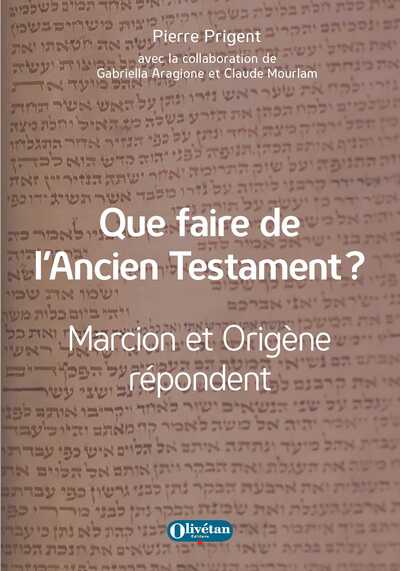 Que faire de l'Ancien Testament ? - Marcion et Origène répondent