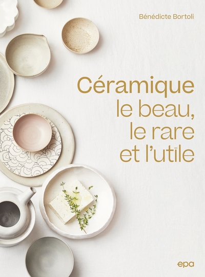 Céramique - Le beau, le rare et l'utile