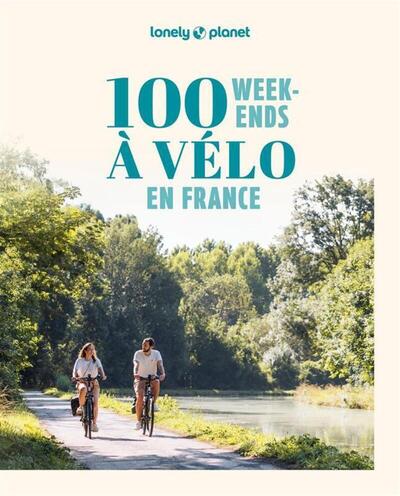 100 week-ends à vélo en France 2ed
