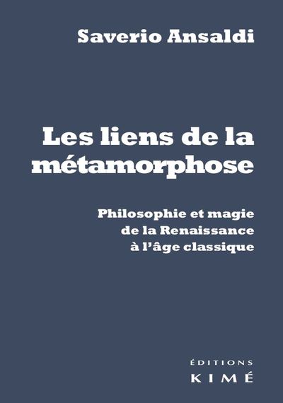 Les Liens de la métamorphose - Philosophie et magie de la Renaissance à l'âge classique