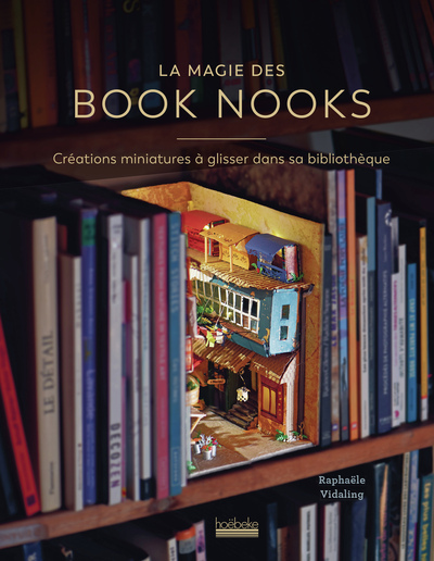 La magie des Book Nooks - Créations miniatures à glisser dans sa bibliothèque