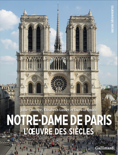 Notre-Dame de Paris - L'oeuvre des siècles