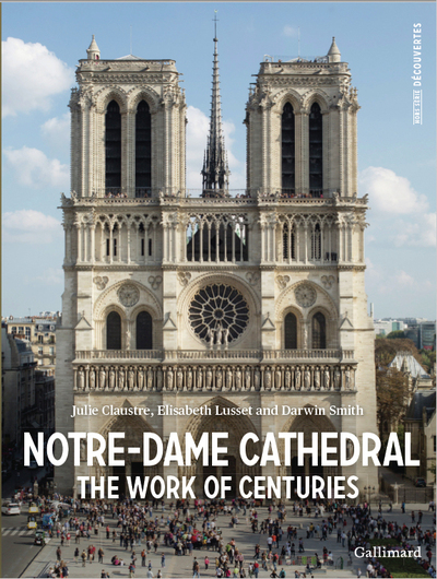 Notre-Dame Cathedral - The Work of Centuries