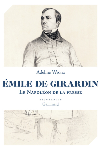 Émile de Girardin - Le Napoléon de la presse