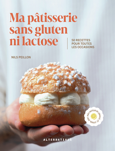 Ma pâtisserie sans gluten ni lactose - 50 recettes pour toutes les occasions