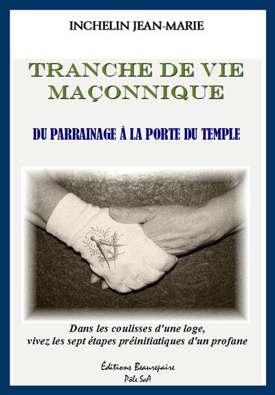 Tranche de vie maçonnique - Du parrainage à la porte du temple