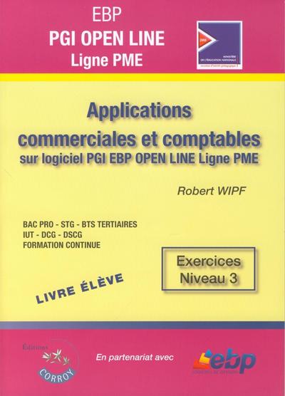 EBP PGI OPEN Ligne PME - Livre élève - Applications commerciales et comptables sur logiciel PGI EBP OPEN LINE Ligne PME. Exercices niveau 3. BAC PRO-STG-BTS Tertiaires-IUT-DCG-DSCG-Formation continue.