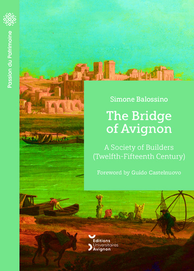 THE BRIDGE OF AVIGNON. A SOCIETY OF BUILDERS (TWELFTH-FIFTEENTH CENTURY)