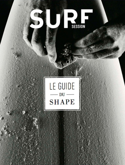 GUIDE DU SHAPE - Fabriquer sa planche de surf