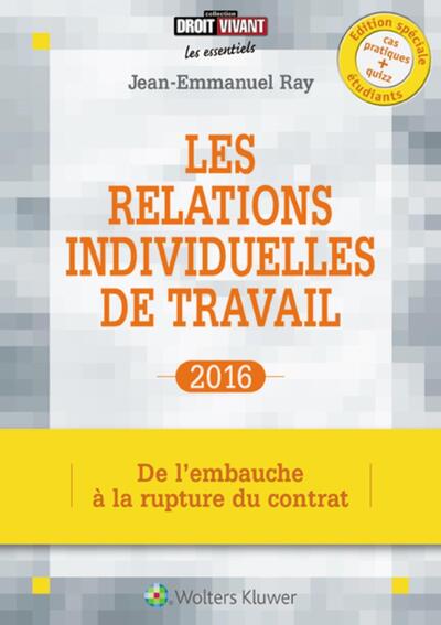 Les relations individuelles de travail 2016 - De l'embauche à la rupture du contrat.