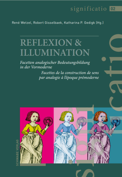 Reflexion & Illumination - Facetten analogischer Bedeutungsbildung in der Vormoderne / Facettes de la construction de sens par analogie à l'époque prémoderne